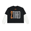 2TIRED Tall Font Layered Long Sleeve